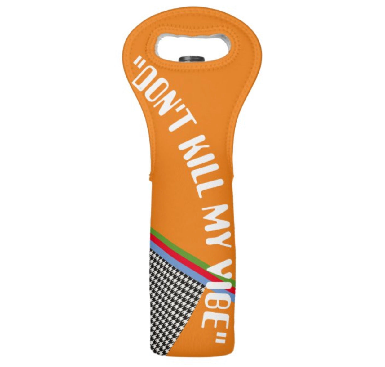 "Don't Kill My Vibe" Wine Bag