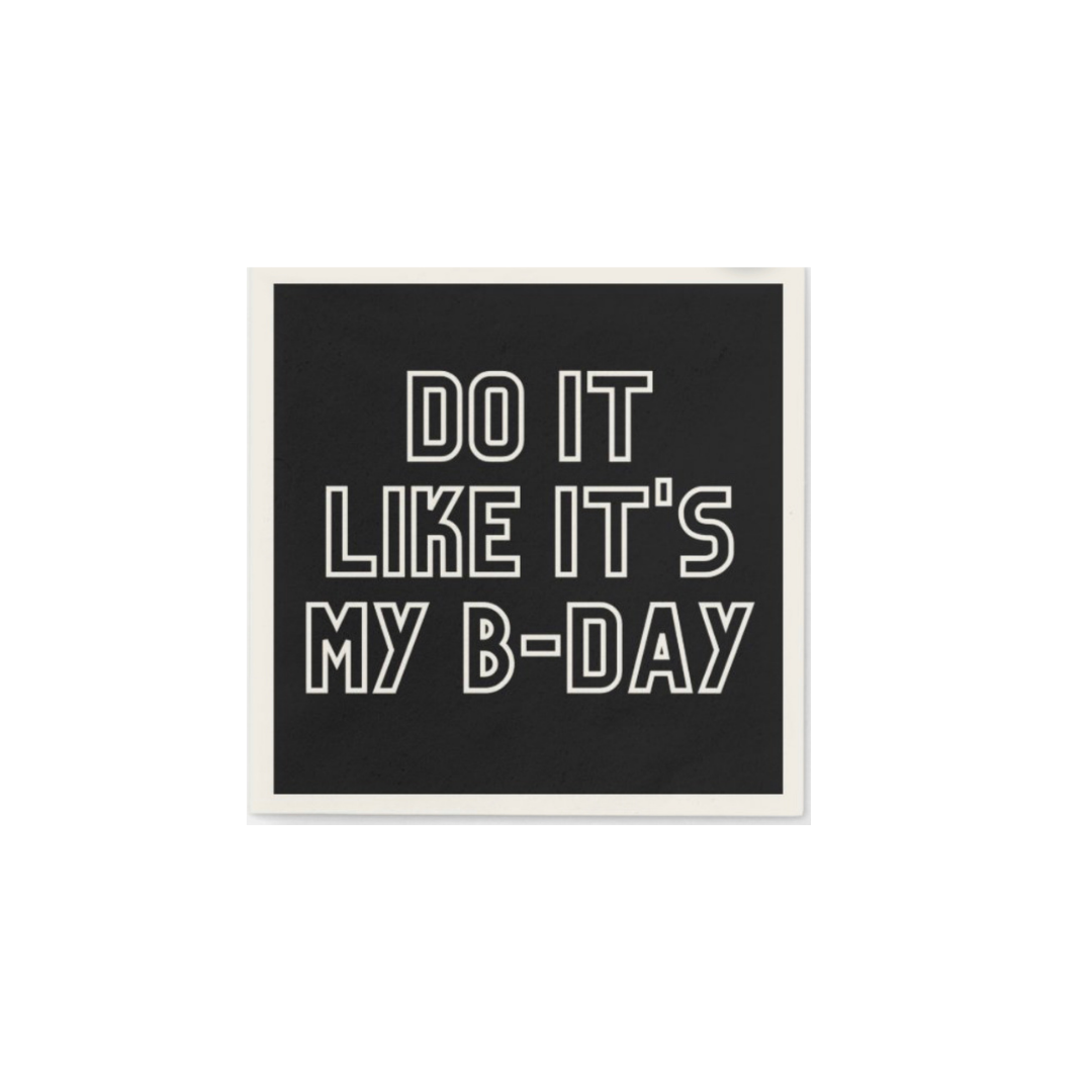 "Do it like It's my Birthday" Napkins