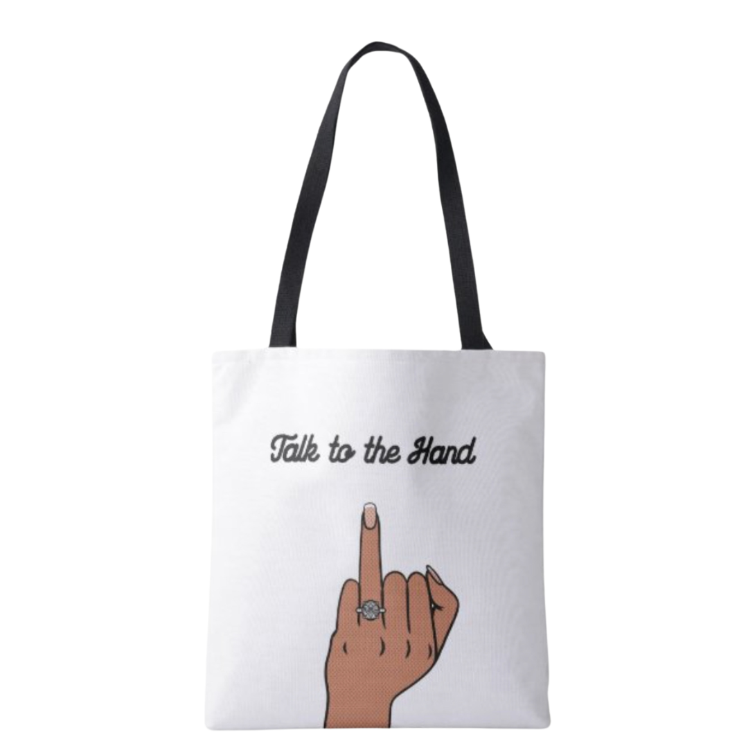 "Talk to the Hand" Tote Bag