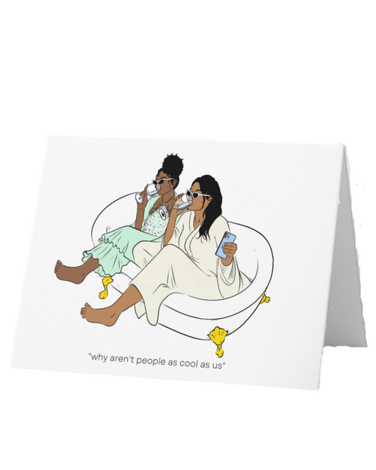 “Why aren’t people as cool as us” Greeting Card